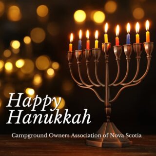Wishing a very Happy Hanukkah to our friends, members, and RV families celebrating this special occasion.

May the Festival of Lights bring warmth, reflection, and time well spent with family and loved ones.

— Campground Owners Association of Nova Scotia