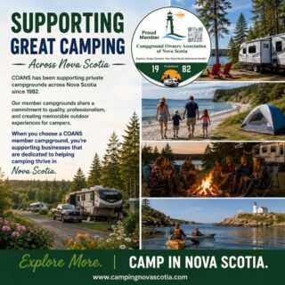 Since 1982, the Campground Owners Association of Nova Scotia (COANS) has been dedicated to supporting private campgrounds and helping campers create lasting memories in every corner of our province.

Our member campgrounds share a commitment to quality, professionalism, and providing exceptional outdoor experiences. From lakeside retreats and oceanfront escapes to family campgrounds and RV resorts, COANS members are proud to showcase the very best of camping in Nova Scotia.

When you choose a COANS member campground, you're supporting local businesses that are passionate about welcoming guests and helping camping thrive across our province.

Find your next adventure at www.campingnovascotia.com
Camp Local. Camp Nova Scotia

#CampingNovaScotia #COANS #CampWithConfidence #NovaScotiaCamping #ExploreNS