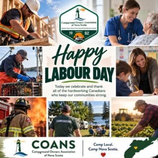 We take this chance to say thank you to everyone across Nova Scotia who helps to build our communities, care for our families, grow and harvest our food, keep us safe, welcome our visitors, and so much more every single day.

And, of course, a very special thank you to our private campground owners and their incredible staff who do all they do to make your camping experiences so special!

 Happy Labour Day from all of us at COANS!  www.campingnovascotia.com